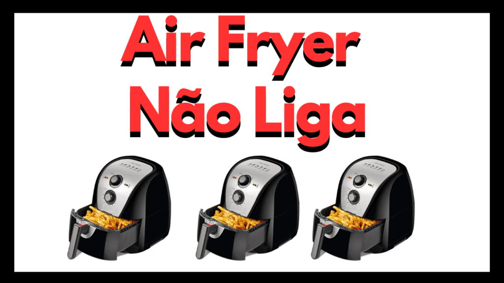 Air Fryer Não Liga